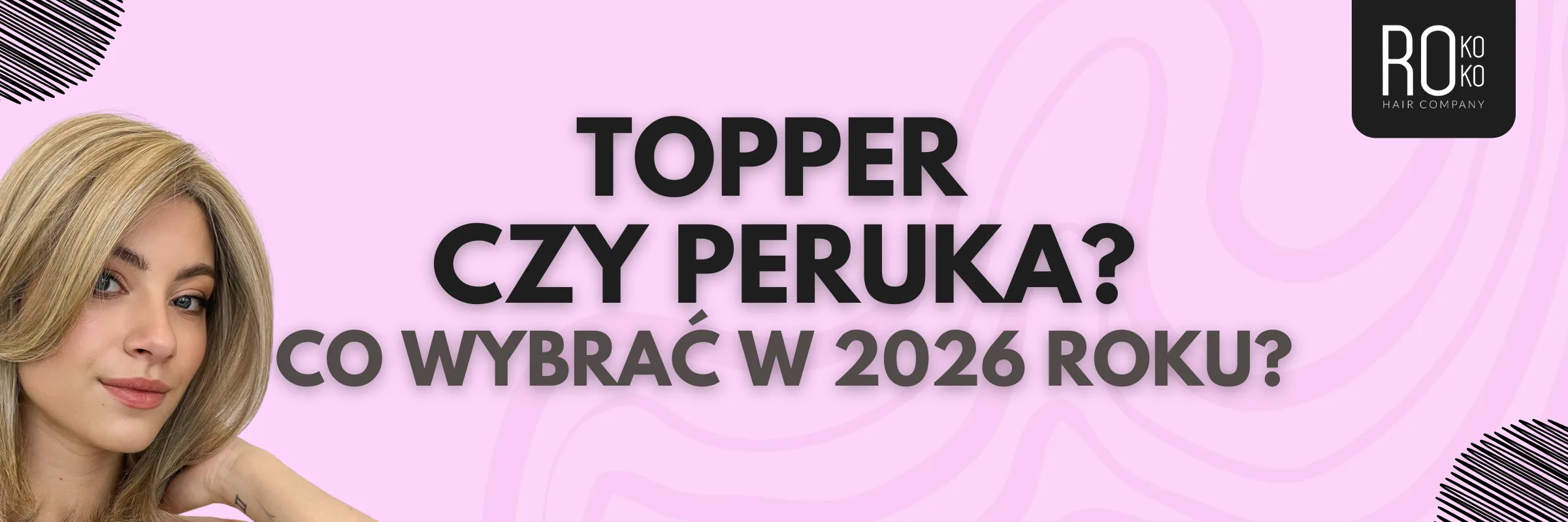 Topper czy peruka, co wybrac w 2026 roku?